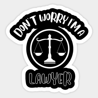 Don't Worry I'm A Lawyer Sticker